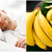 Γιατί πρέπει να τρώτε μπανάνα πριν κοιμηθείτε;